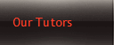 Our Tutors